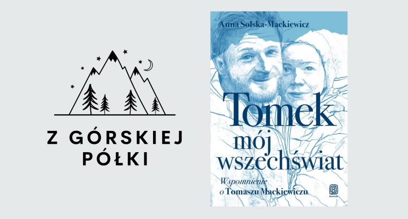 Anna Solska-Mackiewicz „Tomek, mój wszechświat. Wspomnienie o Tomaszu Mackiewiczu”