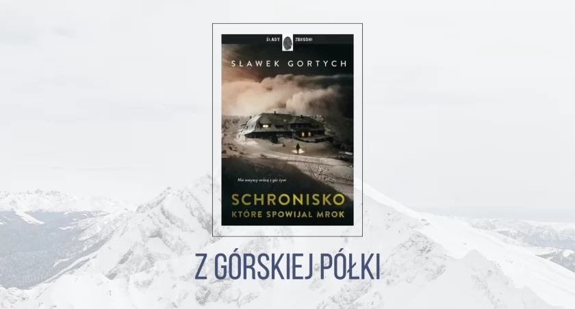 Sławek Gortych „Schronisko, które spowijał mrok”