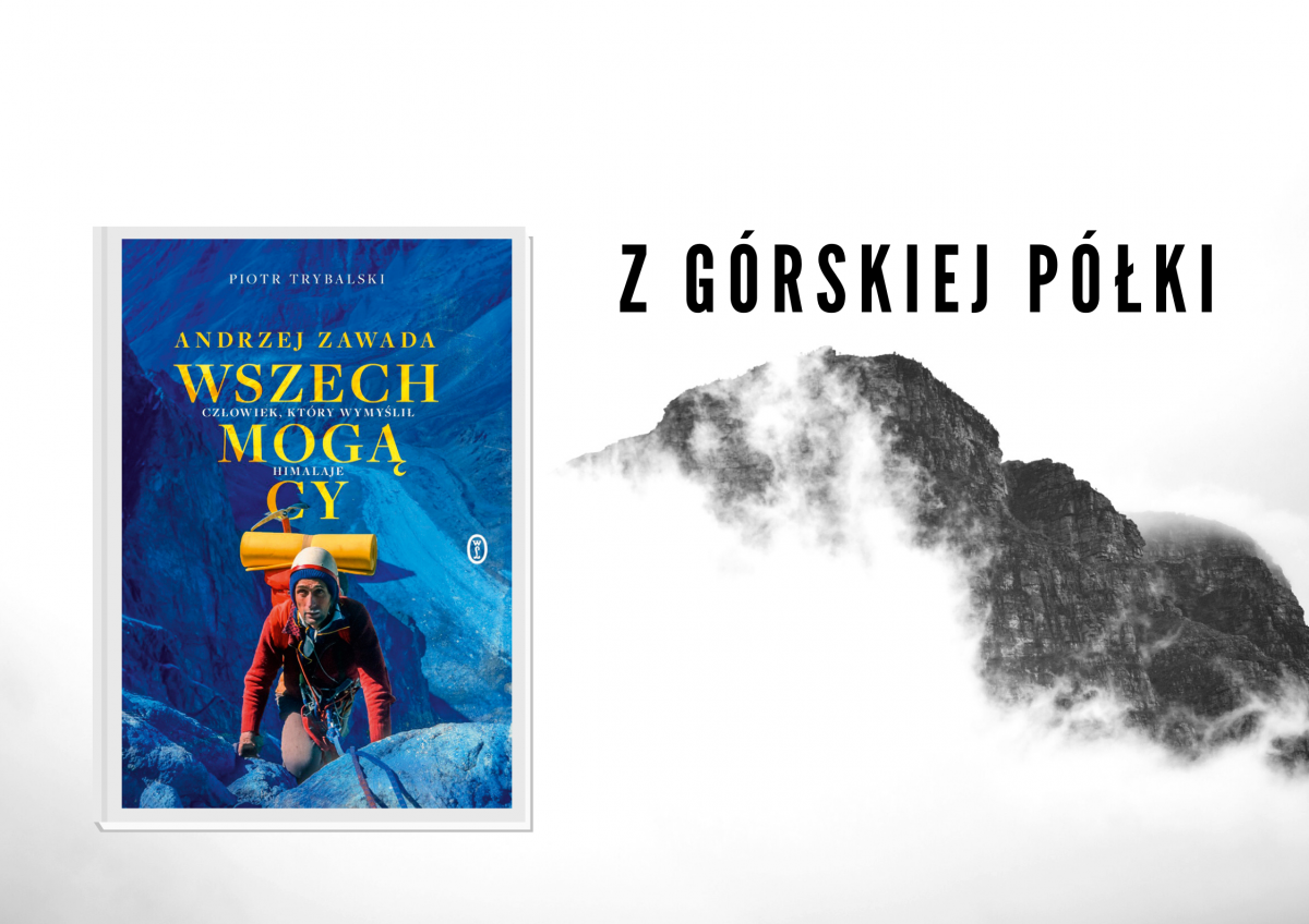 Piotr Trybalski, „Wszechmogący Andrzej Zawada. Człowiek, który wymyślił Himalaje”