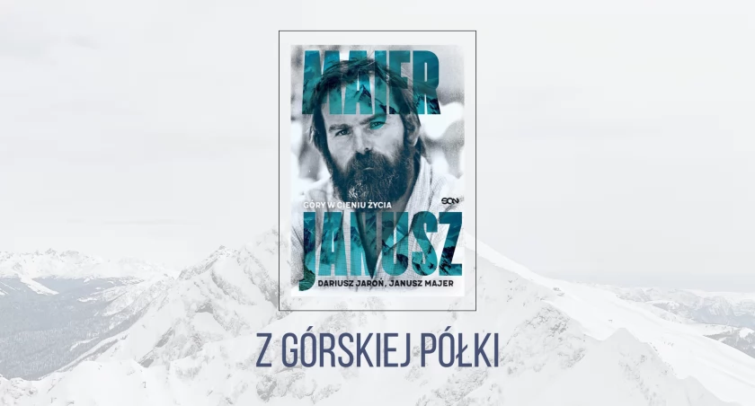 Dariusz Jaroń, Janusz Majer, „Janusz Majer. Góry w cieniu życia”