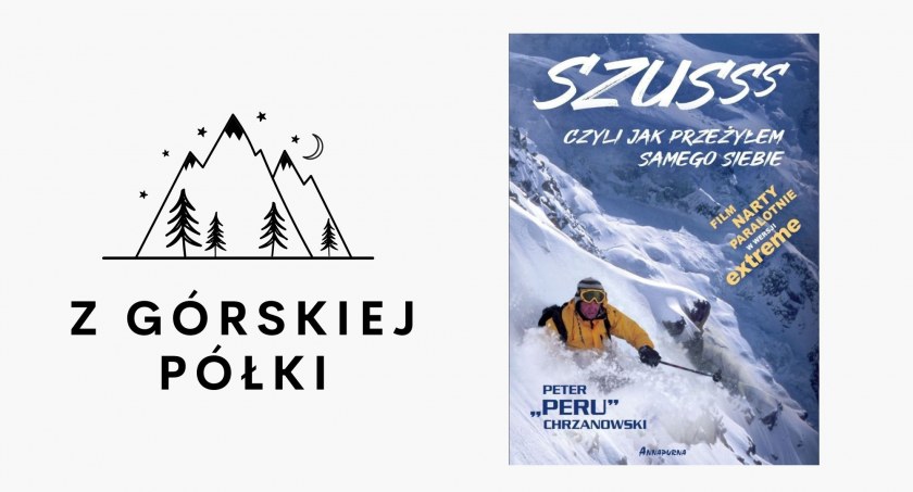 Peter „Peru” Chrzanowski. „Szusss, czyli jak przeżyłem samego siebie”