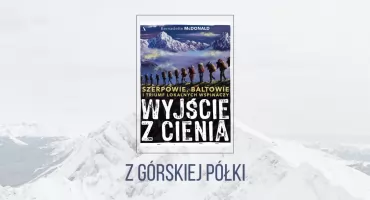 Triumf lokalnych wspinaczy w Himalajach. Ciekawa książka nie tylko o Szerpach